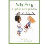 Milly, Molly e i giochi per il giardino. Ediz. illustrata