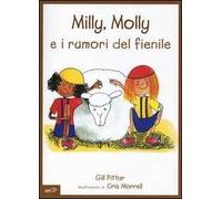 Milly, Molly e i rumori del fienile. Ediz. illustrata