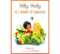 Milly, Molly e i semi di zucca. Ediz. illustrata