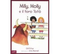 Milly, Molly e il toro Totò. Ediz. illustrata