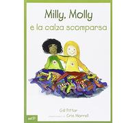 Milly, Molly e la calza scomparsa. Ediz. illustrata