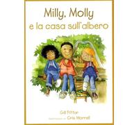 Milly, Molly e la casa sull'albero. Ediz. illustrata