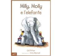 Milly, Molly e l'elefante. Ediz. illustrata
