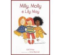 Milly, Molly e Lily May. Ediz. illustrata