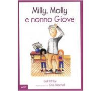 Milly, Molly e nonno Giove. Ediz. illustrata
