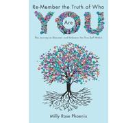 Milly Rose Phoenix Re-Member the Truth of Who You Are (Tascabile)