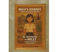 Milly’s Journey / El Trayecto de Milly: Where the Dreams Take Root / Donde los Sueños Toman Raíces