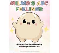 Milmo’s ABC Feelings: A Social Emotional Learning Coloring Book for Kids: ABC Emotions for Calm Corners, Classrooms, and Home - SEL Activities for Preschool and Early Elementary