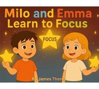 Milo and Emma Learn to Focus