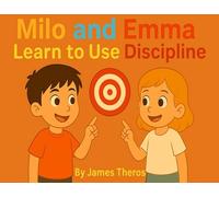 Milo and Emma Learn to Use Discipline