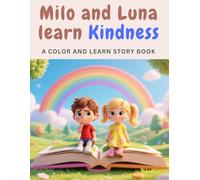 Milo and Luna learn Kindness: A Color & Learn Storybook to Help Kids Understand Feelings, Empathy, and Friendship (age 4-8)