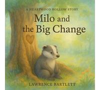 Milo and the Big Change: A Heartwood Hollow Story