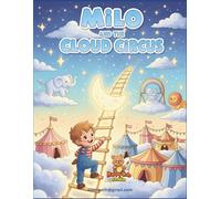 Milo and the Cloud Circus: A Magical Children’s Coloring Storybook of Imagination, Teamwork, and Sky-High Adventures