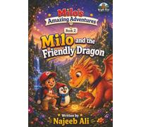 Milo and the Friendly Dragon: Milo and the Friendly Dragon: A Magical Adventure About Kindness, Courage, and Friendship: 2