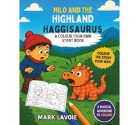 Milo and the Highland Haggisaurus: Colour Your Own Story Book
