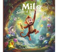 Milo and the Jungle of Lost Promises: A Magical Story About Keeping Your Word, Honesty & Responsibility (Milo the Monkey Series Book 2): A ... Trust, Promises, and the Magic of Growing Up