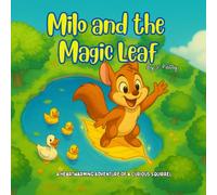 Milo and the Magic Leaf: A Heartwarming Adventure of a Curious Squirrel