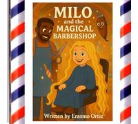 Milo and the magical Barbershop: A Magical Children’s Story about Bravery and Haircuts