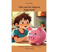 Milo and the Magical Piggy Bank: A Journey Into the Magic of Saving and Spending (Book 1)
