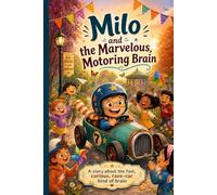 Milo and the Marvelous, Motoring Brain: A Children’s Book About ADHD and Finding Your Superpower (Ages 6-8)