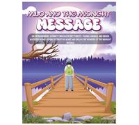 MILO AND THE MIDNIGHT MESSAGE: An Extraordinary Journey Through Secret Forests, Talking Animals, and Hidden Mysteries as Milo Learns to Trust His Heart and Unlock the Wonders of the Midnight Message