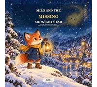 Milo and the Missing Midnight Star: A Cozy New Year's Eve Story About Kindness and New Beginnings