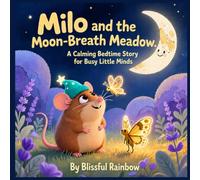 Milo and the Moon-Breath Meadow: A Calming Bedtime Story for Busy Little Minds