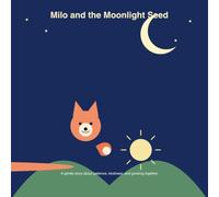Milo and the Moonlight Seed