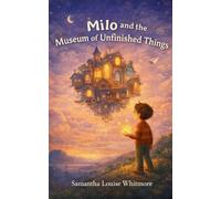 Milo and the Museum of Unfinished Things