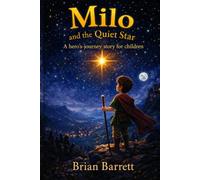 Milo and the Quiet Star: A Hero's Journey story for Children