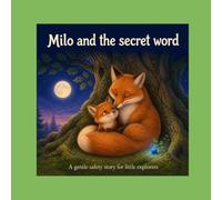 MILO AND THE SECRET WORD: A gentle safety story for little explorers