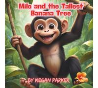 Milo and the Tallest Banana Tree: Adventure, Forest, Animal, Trees
