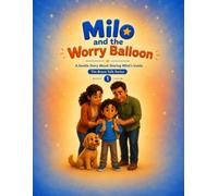 Milo and the Worry Balloon: A Gentle Story About Sharing What's Inside