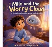 Milo and the Worry Cloud: A Gentle Story About Big Feelings and Finding Calm