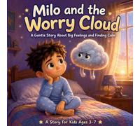 Milo and the Worry Cloud: A Gentle Story About Big Feelings and Finding Calm