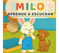 Milo Aprende a Escuchar: Una tierna historia ilustrada para niños de 3 a 6 años sobre la escucha, la empatía y la amistad Con divertidas páginas para colorear y actividades que enseñan valores de vida