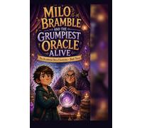 MILO BRAMBLE AND THE GRUMPIEST ORACLE ALIVE: 3