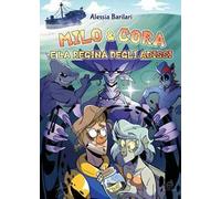 Milo & Cora e la regina degli abissi