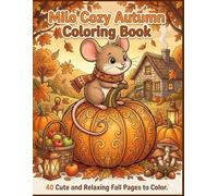 Milo Cozy Autumn Coloring Book: Cute Cozy Fall Scenes for Relaxation and Stress Relief