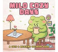 Milo Cozy Days: A Cute & Cozy Frog Coloring Book for Adults and Teens | Easy Designs & Hygge Vibes (Vol. 2): For Stress Relief & Relaxation | Easy Cute Animal Coloring Book for Adults and Beginners
