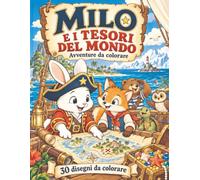 Milo e i tesori del mondo: avventure da colorare