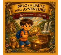 MILO E IL BAULE DELLE AVVENTURE: IL GUANTO DELLA GENTILEZZA: Libro 8