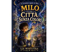 MILO E LA CITTÀ SENZA COLORI