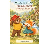 MILO E NINA: PICCOLI GUAI, GRANDI RISATE: PRIME LETTURE IN STAMPATELLO MAIUSCOLO PER BAMBINI DI 6-7 ANNI