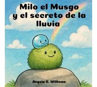 Milo el Musgo y el secreto de la lluvia: Milo the Moss and the Secret of the Rain - Edición en español