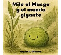Milo el Musgoy el mundo gigante: Milo the Moss and the Mighty Big World - Edición en español