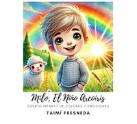 Milo, el niño arcoíris- Cuento Infantil de colores y emociones: LIBRO DE CUENTO PARA LEER Y COLOREAR COLECCIONABLE