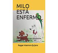 MILO ESTÁ ENFERMO: Una novela corta para estudiantes de español, niveles A1 - A2