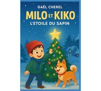 Milo et Kiko - L’Étoile du Sapin - illustré: Une histoire magique de Noël pour les enfants qui aiment les animaux, la neige et les aventures pleines de tendresse. À partir de 7 ans