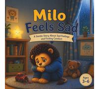 Milo Feels Sad: A Gentle Story About Sad Feelings and Finding Comfort
